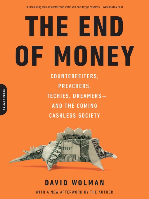 Title details for The End of Money by David Wolman - Available